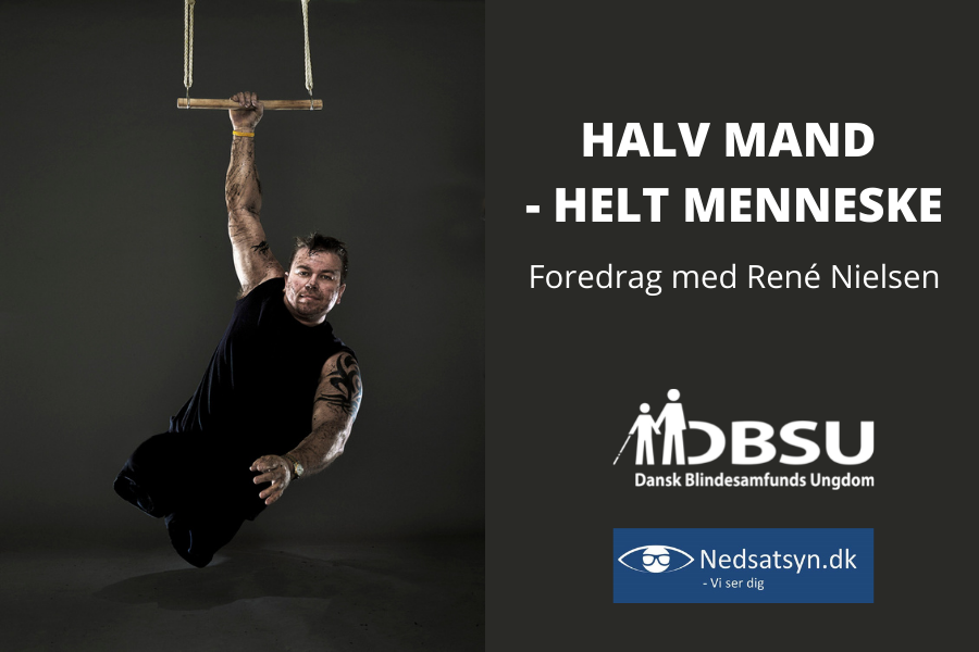 Billede af mand uden ben som hænger i én arm fra en gynge. Tekst: Halv mand - helt menneske. Foredrag med Rene Nielsen.