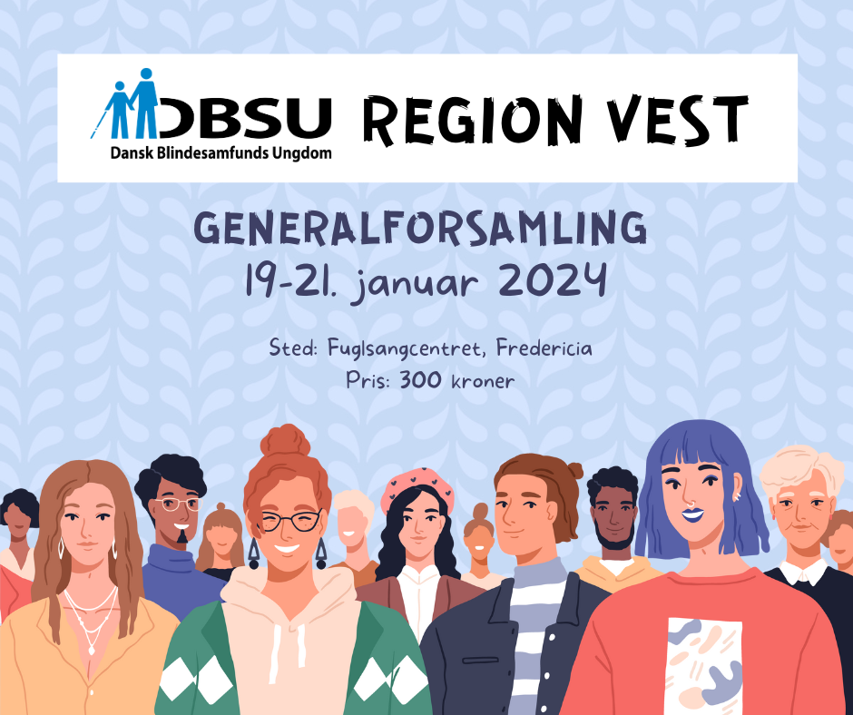 DBSU Region Vest generalforsamling 2024. Baggrunden er lys blå, teksten er placeret øverst. Nederst ses 12 forskellige personer, de er tegnet og ser forskellige ud, der er både lyse og mørke hudtoner, der lilla hår og sort hår, der er jakkesæt og sweatshirts. Personerne ses fra livet og op.